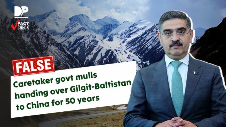 Fact-Check: Is caretaker government considering handing over Gilgit-Baltistan to China?
