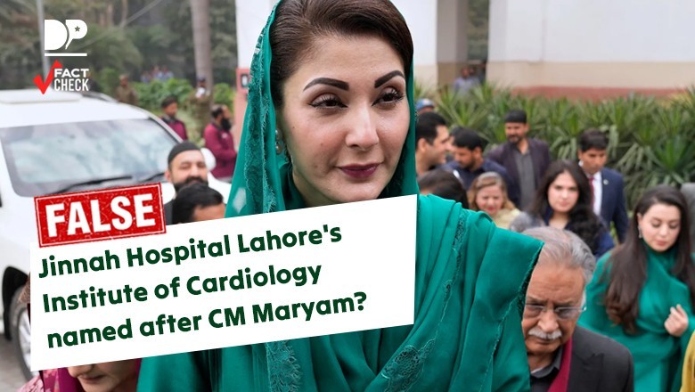 Fact Check: Jinnah Hospital Lahore's Institute of Cardiology named after CM Maryam Nawaz?